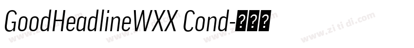 GoodHeadlineWXX Cond字体转换